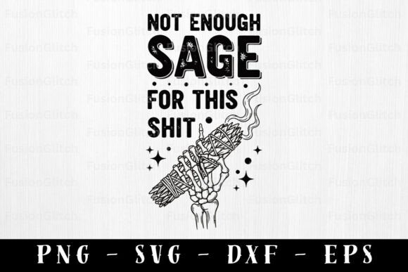 Download Not Enough Sage SVG PNG Witchy Humor - Sage svg Collection
